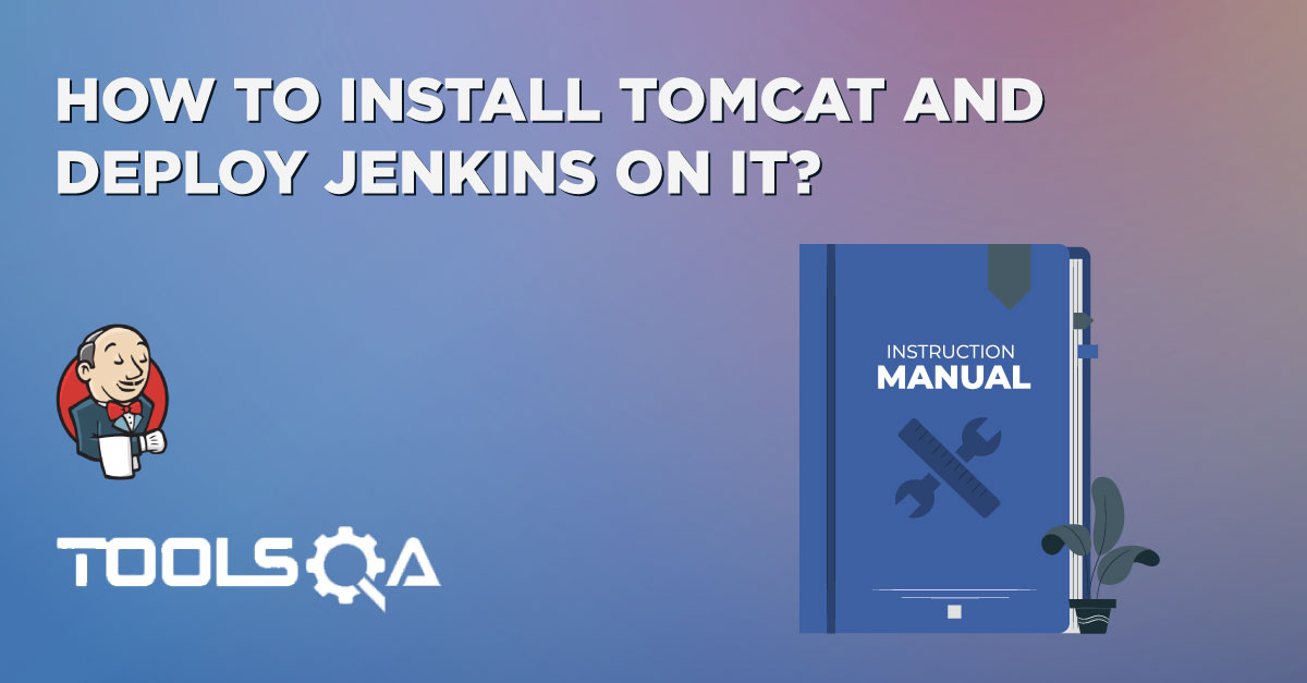 How to Install Tomcat and Deploy Jenkins on the Apache Tomcat server?